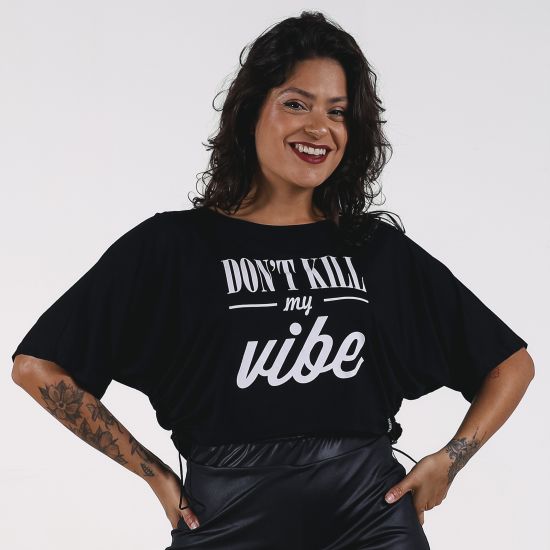 Blusa Don't Kill My Vibe